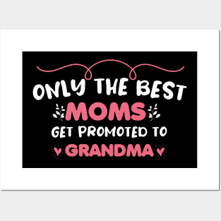 only the best Moms get promoted to Grandma Posters and Art